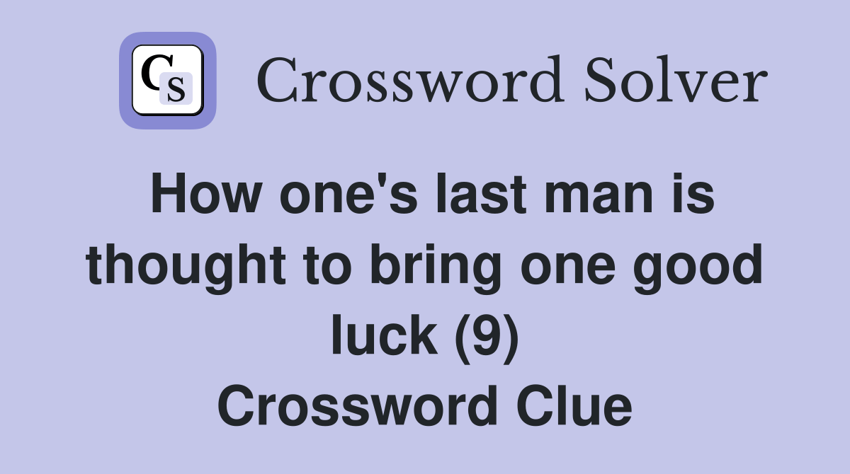 How one's last man is thought to bring one good luck (9) Crossword